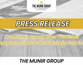 The Munir Group Now Provides Complete Simcoe Real Estate Services